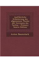 Ausfuhrliche Erlauterung Des Allgemeinen Theiles Der Germania Des Tacitus