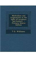 Methodism and Anglicanism in the Light of Scripture and History: (English)