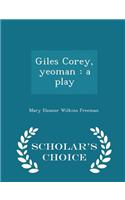 Giles Corey, Yeoman: A Play - Scholar's Choice Edition