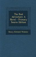 The Real Adventure: A Novel - Primary Source Edition: A Novel - Primary Source Edition