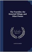 The Traveller, the Deserted Village, and Other Poems