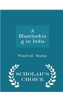 A Bluestocking in India - Scholar's Choice Edition