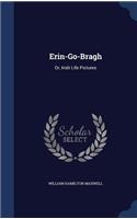 Erin-Go-Bragh: Or, Irish Life Pictures