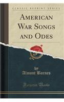 American War Songs and Odes (Classic Reprint)