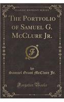 The Portfolio of Samuel G. McClure Jr. (Classic Reprint): (English)