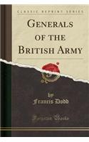 Generals of the British Army (Classic Reprint)