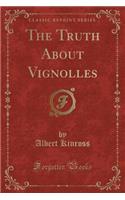 The Truth about Vignolles (Classic Reprint)