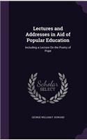 Lectures and Addresses in Aid of Popular Education