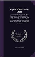 Digest Of Insurance Cases: Embracing The Decisions Of The Supreme And Circuit Courts Of The United States, For The Supreme And Appellate Courts Of The Various States And Forei