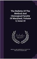 The Bulletin of the Medical and Chirurgical Faculty of Maryland, Volume 3, Issue 10