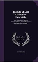 The Life of Lord Chancellor Hardwicke: With Selections from His Correspondence, Diaries, Speeches, and Judgments, Volume 1