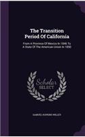 Transition Period Of California: From A Province Of Mexico In 1846 To A State Of The American Union In 1850