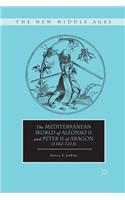 Mediterranean World of Alfonso II and Peter II of Aragon (1162-1213)