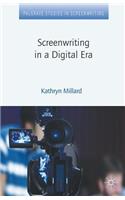 Screenwriting in a Digital Era: (Palgrave Studies in Screenwriting)