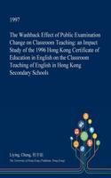 The Washback Effect of Public Examination Change on Classroom Teaching