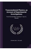 Transcendental Physics, an Account of Experimental Investigations