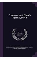 Congregational Church Hymnal, Part 3