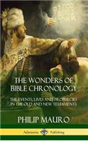 Wonders of Bible Chronology: The Events, Lives and Prophecies in the Old and New Testaments (Hardcover)