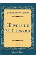 Oeuvres de M. Léonard, Vol. 1 (Classic Reprint)