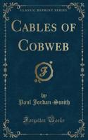 Cables of Cobweb (Classic Reprint)