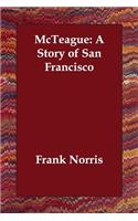 McTeague: A Story of San Francisco