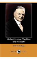Herbert Hoover: The Man and His Work (Dodo Press)