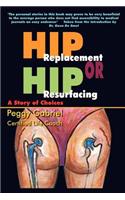 Hip Replacement or Hip Resurfacing