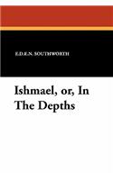 Ishmael, Or, in the Depths