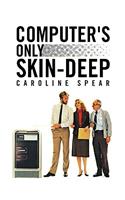 Computer's Only Skin-Deep