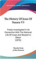 The History Of Jesus Of Nazara V5