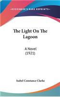 The Light On The Lagoon: A Novel (1921)
