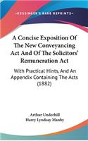 A Concise Exposition of the New Conveyancing ACT and of the Solicitors' Remuneration ACT