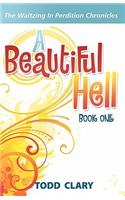 Beautiful Hell: Book One of The Waltzing In Perdition Chronicles