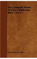 The Complete Works Of James Whitcomb Riley - Vol VI