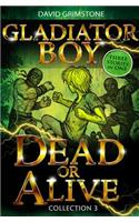 Gladiator Boy: Dead or Alive: Three Stories in One Collection 3(Gladiator Boy)