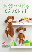 Snuggle and Play Crochet: 40 Amigurumi Patterns for Lovey Security Blankets and Matching Toys(English)