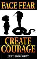 Face Fear, Create Courage