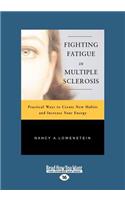 Fighting Fatigue in Multiple Sclerosis: Practical Ways to Create New Habits and Increase Your Energy