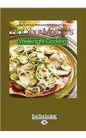 Not Your Mothers Weeknight Cooking