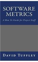 Software Metrics: A How To Guide for Project Staff