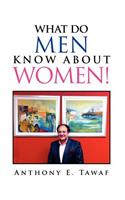 What Do Men Know about Women!