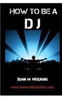 How to Be a DJ