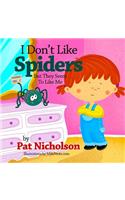 I Don't Like Spiders But They Seem To Like Me