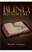 Blind, but Now I See