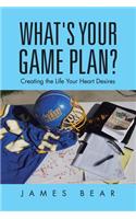 What's Your Game Plan?