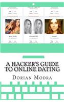 Hacker's Guide to Online Dating: How to Train Your Computer to Get You Dates