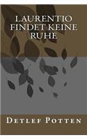 Laurentio findet keine Ruhe