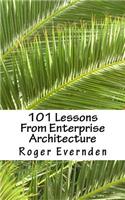 101 Lessons From Enterprise Architecture: A succinct collection of useful tips and guidelines