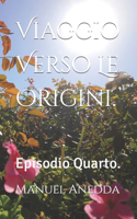 Viaggio Verso Le Origini.: (4 Viaggio Verso Le Origini.)