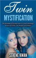 Twin Mystification: The dilemma of loving twins is a real challenge. A twist of FATE can change everything.